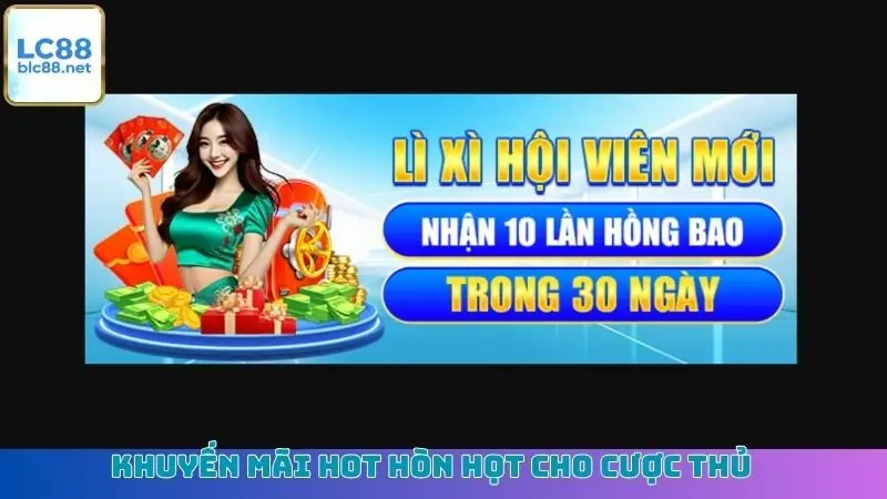 Khuyến mãi hot hòn họt cho cược thủ
