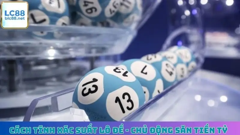 Cách Tính Xác Suất Lô Đề - Làm Chủ Cuộc Chơi, Săn Tiền Tỷ